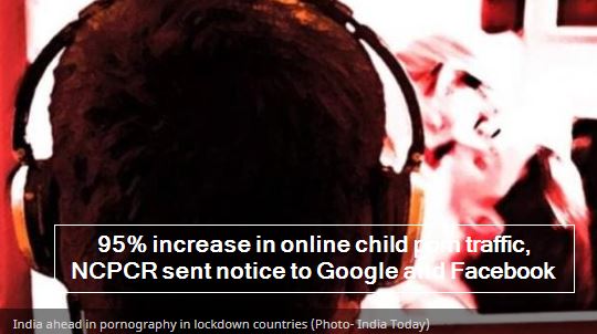 95% increase in online child porn traffic, NCPCR sent notice to Google and Faceb
