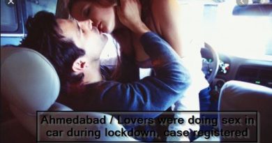 Ahmedabad -Lovers were doing sex in car during lockdown, case registered