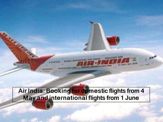 Air India Booking for domestic flights from 4 May and international flights from 1 June
