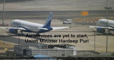 Air services are yet to start, Union Minister Hardeep Puri clarified