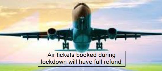 Air tickets booked during lockdown will have full refund