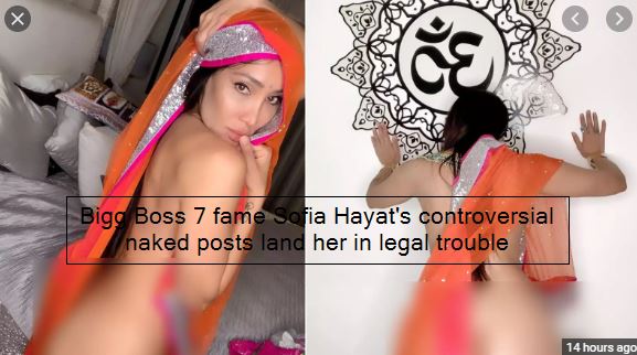 Bigg Boss 7 fame Sofia Hayat's controversial naked posts land her in legal trouble