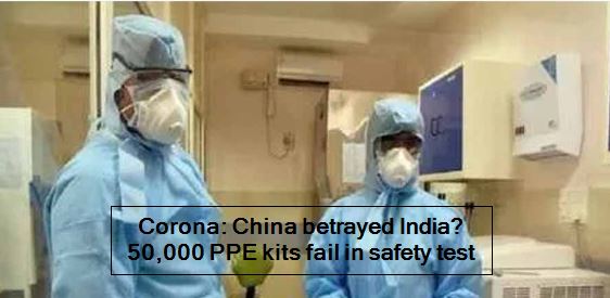Corona_ China betrayed India_ 50,000 PPE kits fail in safety test