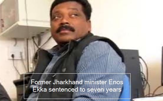 Former Jharkhand minister Enos Ekka sentenced to seven years