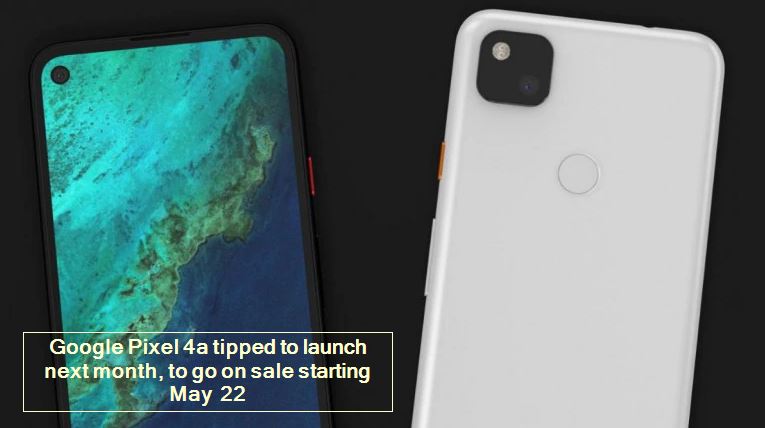 Google Pixel 4a tipped to launch next month, to go on sale starting May 22 - Tec