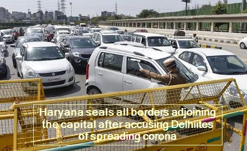 Haryana seals all borders adjoining the capital after accusing Delhiites of spreading corona