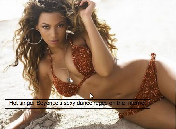 Hot singer Beyoncé's sexy dance on the internet created excitement