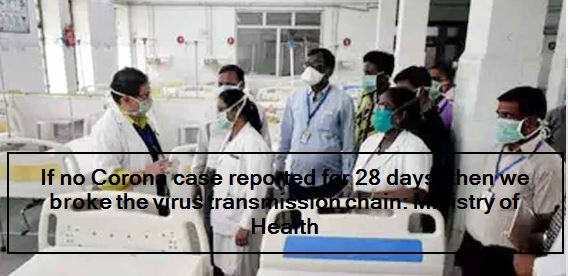 If no Corona case reported for 28 days, then we broke the virus transmission chain - Ministry of Health