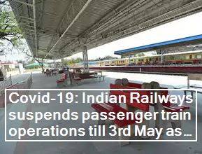 Covid-19: Indian Railways suspends passenger train operations till 3rd May as PM extends lockdwon