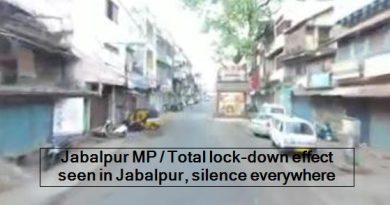 Jabalpur MP- Total lock-down effect seen in Jabalpur, silence everywhere
