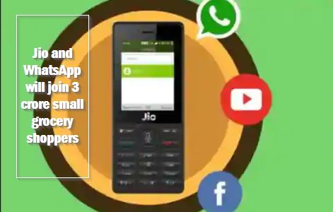 Jio and WhatsApp will join 3 crore small grocery shoppers