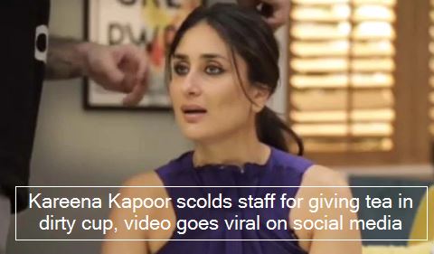 Kareena Kapoor scolds staff for giving tea in dirty cup, video goes viral on social media