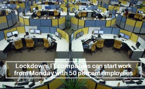 Lockdown- IT companies can start work from Monday with 50 percent employees