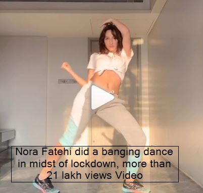 Nora Fatehi Dance During Lockdown Actress Video Viral On Internet - Nora Fatehi