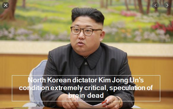 North Korean dictator Kim Jong Un's condition extremely critical, speculation of brain dead