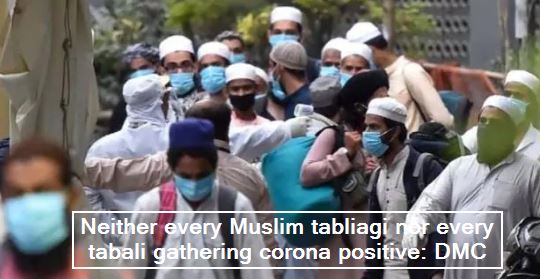 Not every Muslim tabligi gathering nor every tabligi corona positive_ DMC - Corona