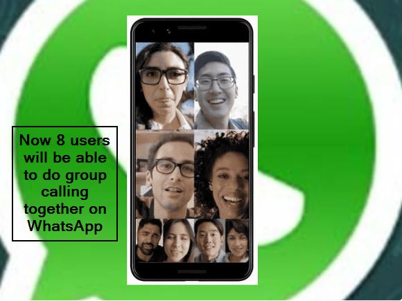 Now 8 users will be able to do group calling together on WhatsApp