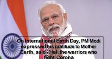 On International Earth Day, PM Modi expressed his gratitude to Mother Earth, said - Hail the warriors who fight Corona