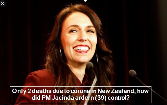 Only 2 deaths due to corona in New Zealand, how did PM Jacinda ardern control
