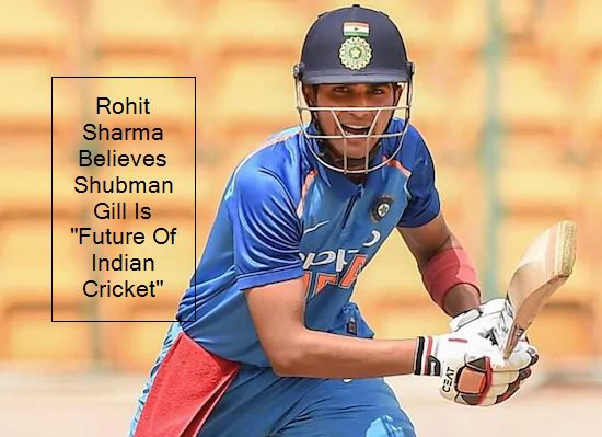 Rohit Sharma Believes Shubman Gill Is _Future Of Indian Cricket_ _ Cricket News