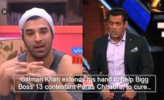 Salman Khan extends his hand to help Bigg Boss 13 contestant Paras Chhabra, to cure his hair fall problem