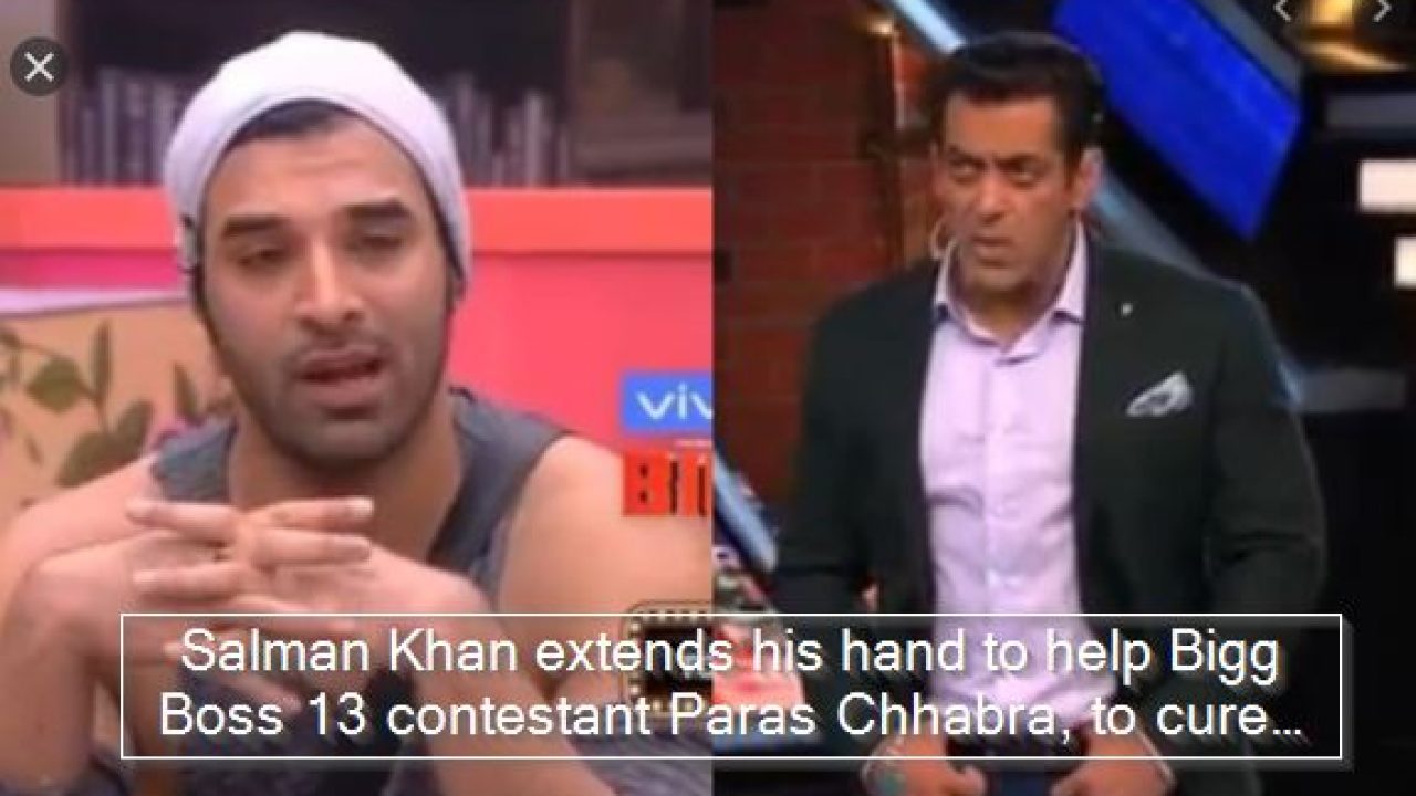 Salman Khan extends his hand to help Bigg Boss 13 contestant Paras Chhabra,  to cure his hair fall problem – The State