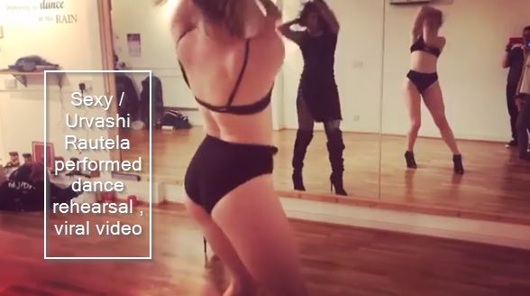 Sexy - Urvashi Rautela performed dance rehearsal , viral video