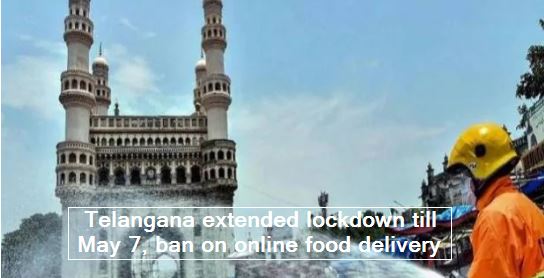 Telangana extended lockdown till May 7, ban on online food delivery