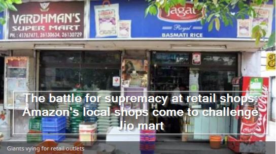 The battle for supremacy at retail shops- Amazon's local shops come to challenge Jio mart