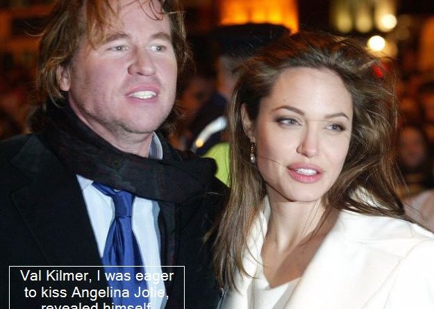 Val Kilmer, I was eager to kiss Angelina Jolie, revealed himself