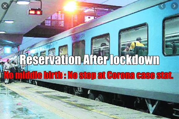 trains will move according to the stage ; will not stop at the district with even single infected case, the coach will not have a middle berth book.