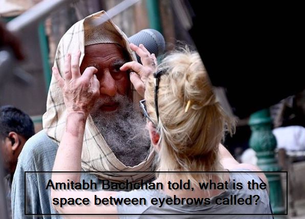 Amitabh Bachchan told, what is the space between eyebrows called