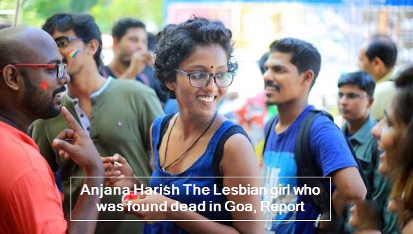 Anjana Harish The Lesbian girl who was found dead in Goa, Report