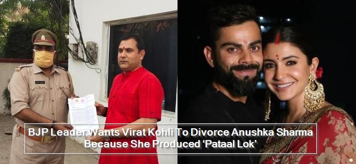 BJP Leader Wants Virat Kohli To Divorce Anushka Sharma Because She Produced ‘Pataal Lok’