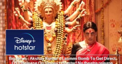 Big News - Akshay Kumar's Laxmmi Bomb To Get Direct OTT Release On Disney+ Hotstar! No theatre release