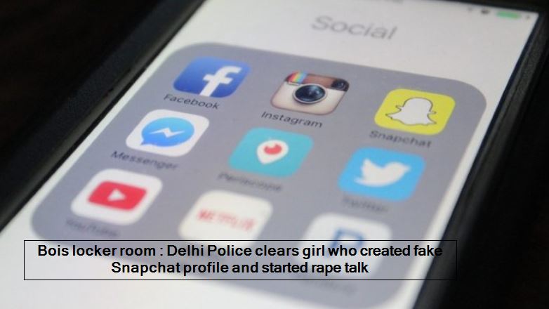 Bois locker room - Delhi Police clears girl who created fake Snapchat profile and started rape talk