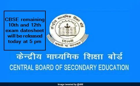 CBSE remaining 10th and 12th exam datesheet will be released today at 5 pm