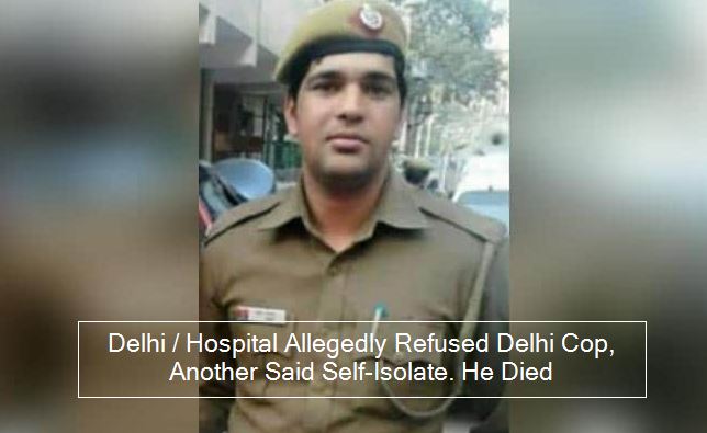 Coronavirus Delhi_ Hospital Allegedly Refused Delhi Cop, Another Said Self-Isola