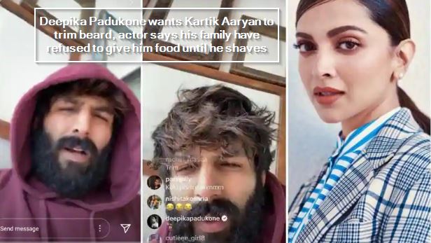 Deepika Padukone wants Kartik Aaryan to trim beard, actor says his family have refused to give him food until he shaves