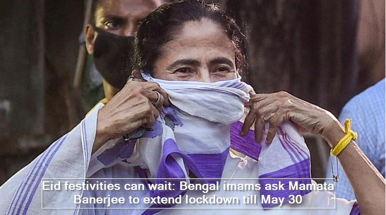 Eid festivities can wait- Bengal imams ask Mamata Banerjee to extend lockdown till May 30