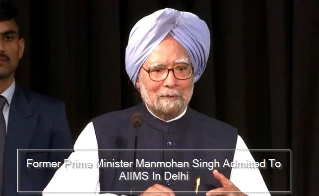 Former Prime Minister Manmohan Singh Admitted To AIIMS In Delhi