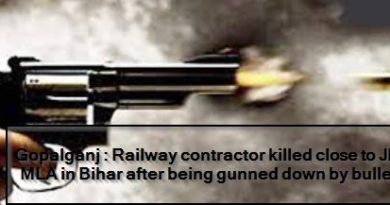 Gopalganj - Railway contractor killed close to JDU MLA in Bihar after being gunned down by bullets