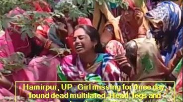 Hamirpur, UP - Girl missing for three day, found dead multilated, Head, legs and hands cut off.
