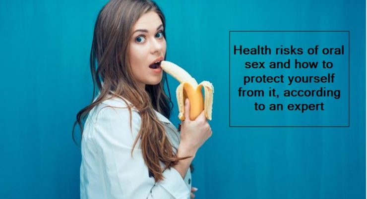 Health Risks Of Oral Sex And How To Protect Yourself From It According