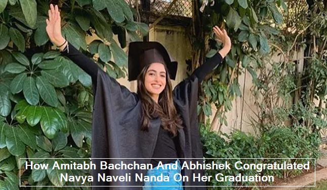 How Amitabh Bachchan And Abhishek Congratulated Navya Naveli Nanda On Her Graduation