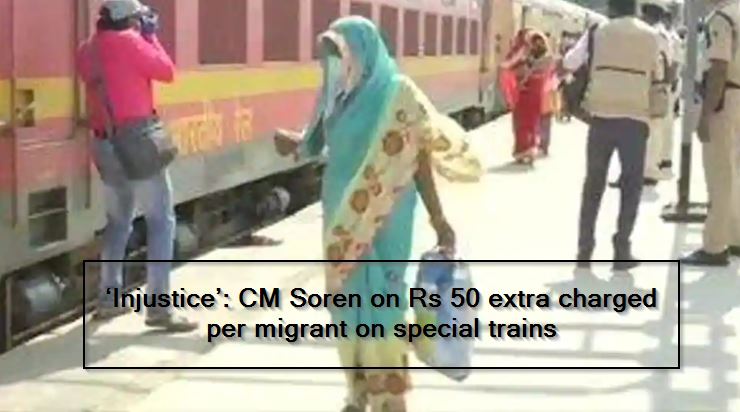 ‘Injustice’- CM Soren on Rs 50 extra charged per migrant on special trains
