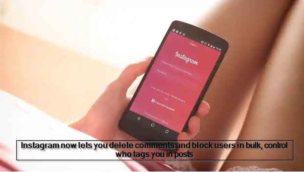 Instagram now lets you delete comments and block users in bulk, control who tags you in posts