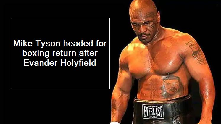 Is Mike Tyson headed for boxing return after Evander Holyfield’s comeback_ - oth