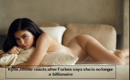 Kylie Jenner reacts after Forbes says she is no longer a billionaire