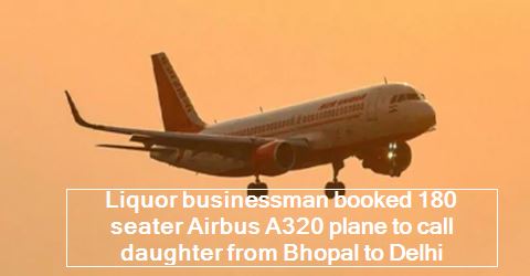 Liquor businessman booked 180 seater Airbus A320 plane to call daughter from Bhopal to Delhi